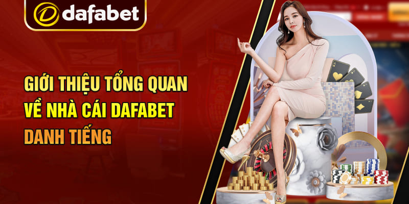 Giới thiệu tổng quan về nhà cái Dafabet danh tiếng Giới thiệu tổng quan về nhà cái Dafabet danh tiếng